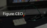 Figure CEO：将在四年内部署10万台人形机器人